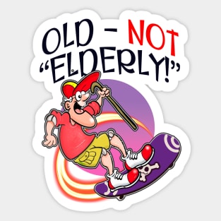 Old - Not ELDERLY! Sticker
